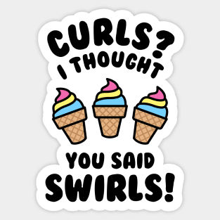 Curls? I Thought You Said Swirls! Sticker